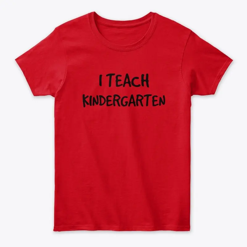 I teach Kindergarten